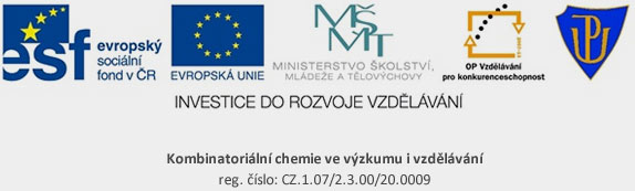 esf, evropsk&yacute; soci&aacute;ln&iacute; fond v ČR | EVROPSK&Aacute; UNIE | M&Scaron; MT, MINISTERSTVO &Scaron;KOLSTV&Iacute;, ML&Aacute;DEŽE A TĚLOV&Yacute;CHOVY | OP Vzděl&aacute;v&aacute;n pro konkurenceschopnost | PU | INVESTICE DO ROZVOJE VZDĚL&Aacute;V&Aacute;N&Iacute; | Kombinatori&aacute;ln&iacute; chemie ve v&yacute;zkumu i vzděl&aacute;v&aacute;n&iacute; | reg. č&iacute;slo: CZ.1.07/2.3.00/20.0009